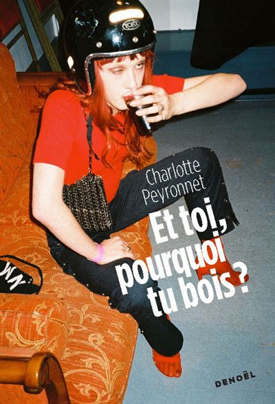 Et pourquoi tu bois ?