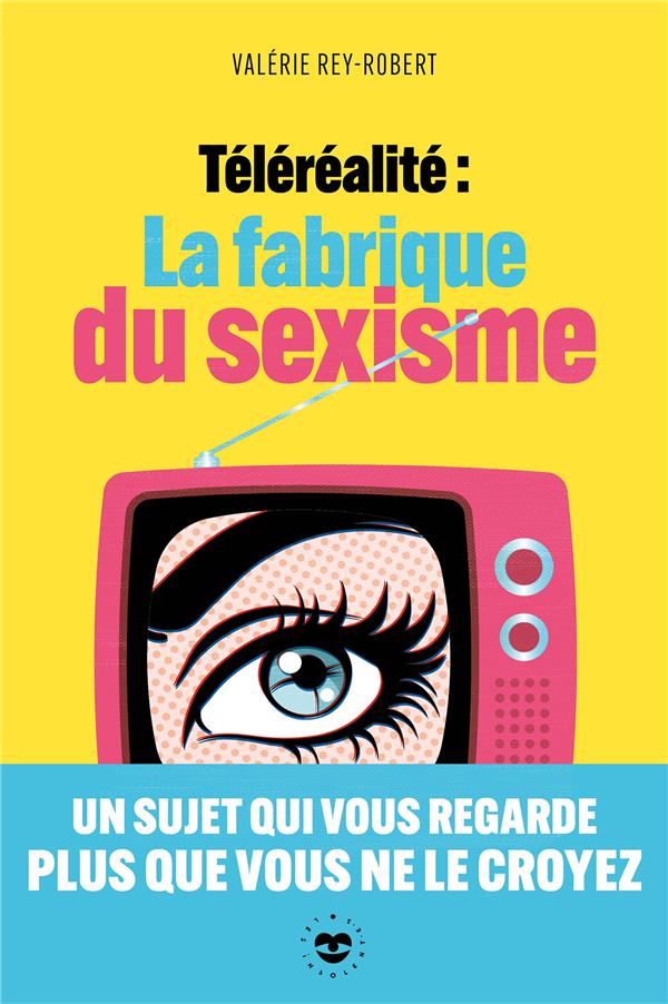 Téléréalité, la fabrique du sexisme