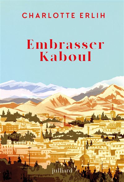 Lancement du livre de Charlotte Erlih "Embrasser Kaboul"