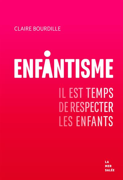 Rencontre avec Claire Bourdille, Enfantisme, il est temps de respecter les enfants