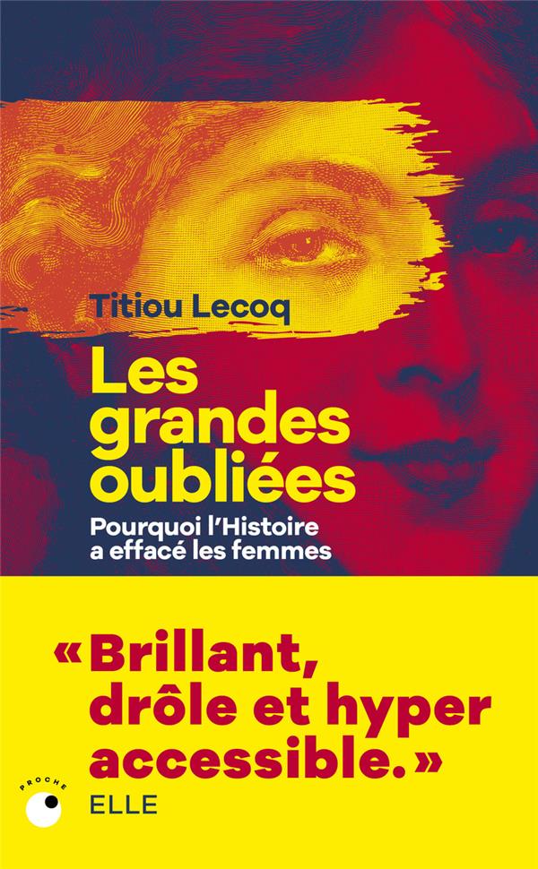 Les grandes oubliées, pourquoi l'Histoire a effacé les femmes ?
