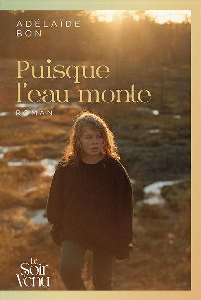 Puisque l'eau monte - Adelaide Bon
