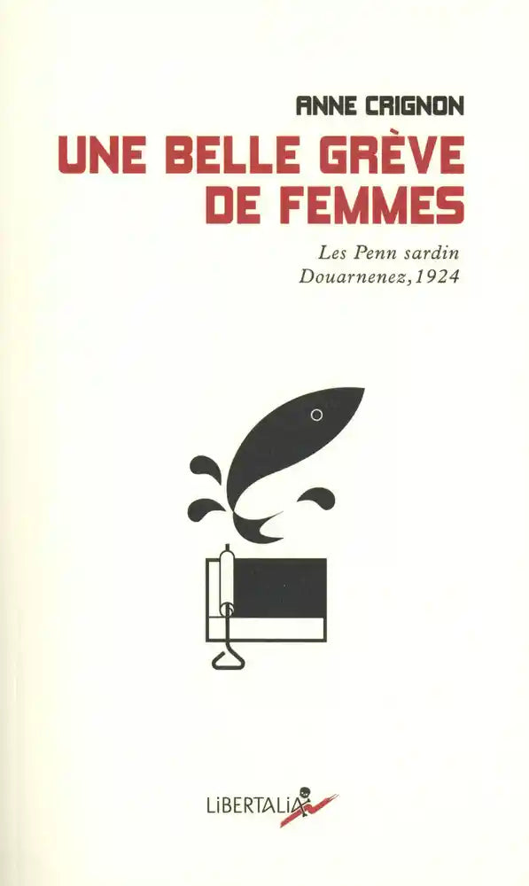 Une belle grève de femmes : les Penn Sardin, Douarnenez 1924.