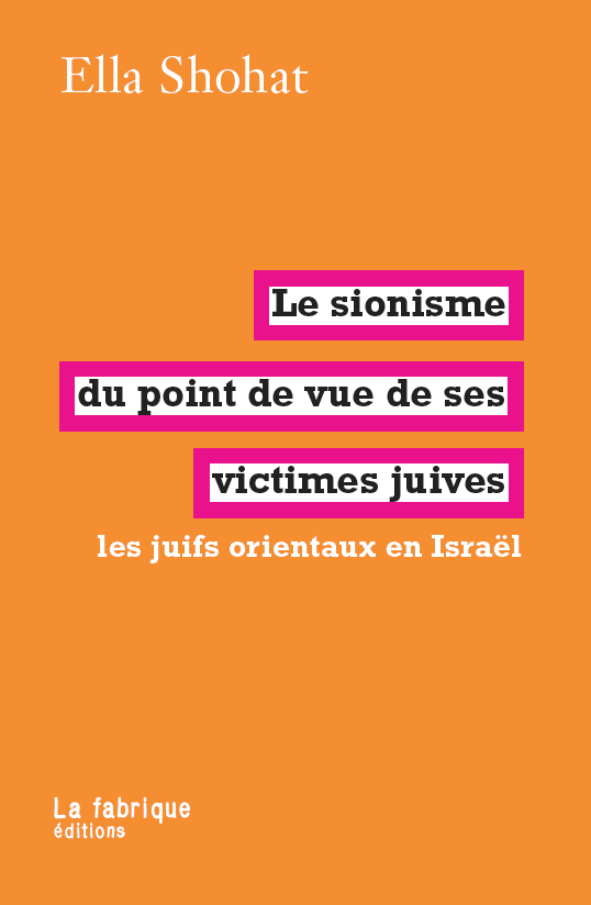 Le sionisme du point de vue de ses victimes juives - Ella Shohat