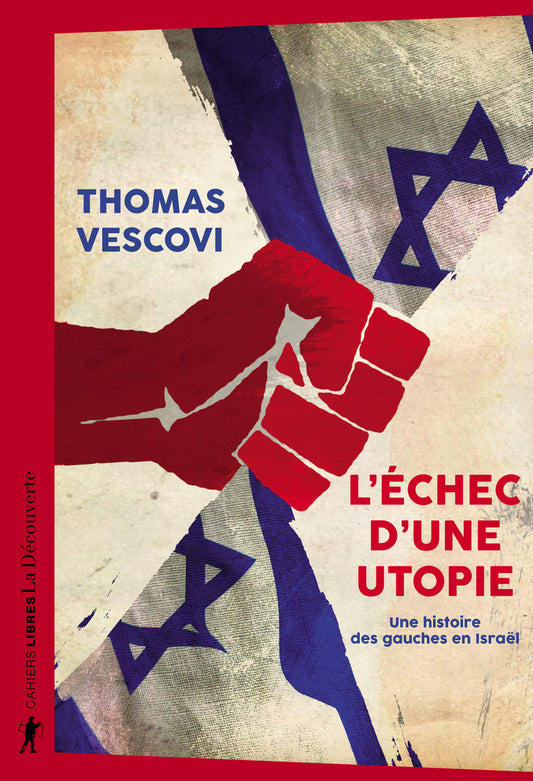 L’échec d’une utopie, une histoire des gauches en Israël - Thomas Vescovi