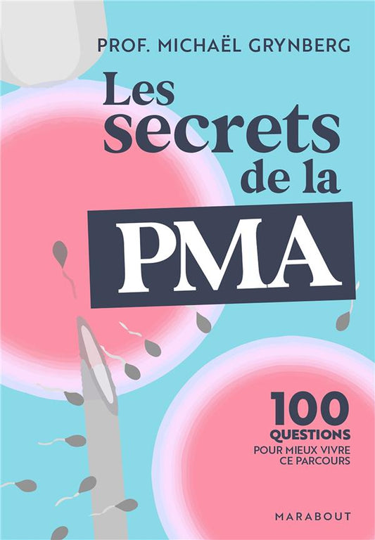 Les secrets de la PMA : 100 questions pour mieux vivre ce parcours