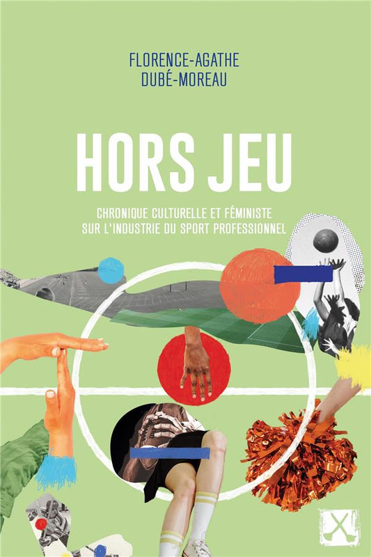 Hors jeu : Chronique culturelle et féministe sur l'industrie du sport professionnel par Florence-Agathe Dube-Moreau