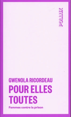 Pour elles toutes ; femmes contre la prison