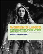 Women's lands. construction d'une utopie. Oregon, USA, 1970-2010 : l'odysée des bâtisseurs ayant rompu avec le patriarcat