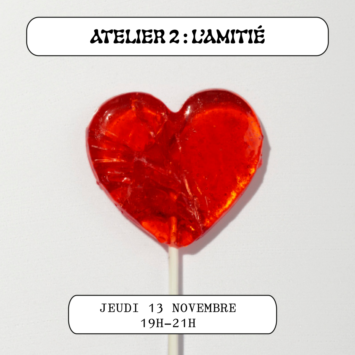 Atelier 2 : L'amitié - 13/11