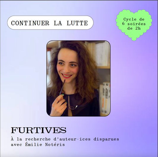 Cycle " Les furtives " avec Emilie Notéris