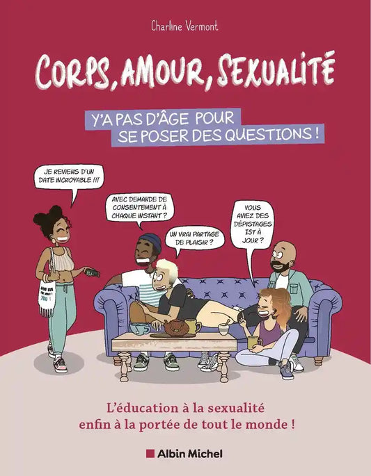 Corps, amour, sexualité : y'a pas d'âge pour se poser des questions ! l'éducation à la sexualité enfin à la portée de tout le monde !
