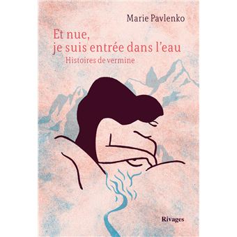 Et nue je suis entrée dans l’eau - Marie Pavlenko