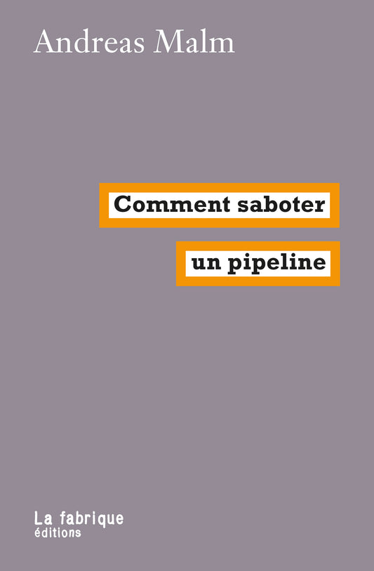 Saboter un pipeline - Andreas Malm