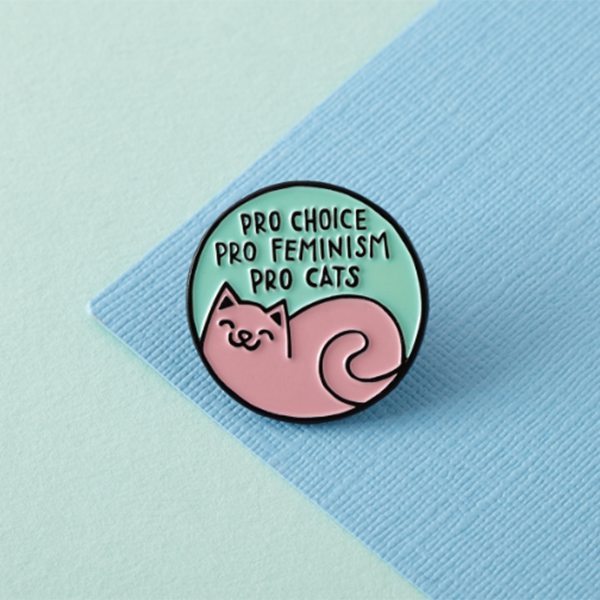 Pins - Pro feminist, pro choice, pro cats