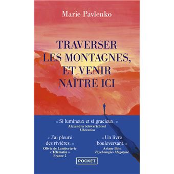 Traverser les montagnes, et venir naître ici